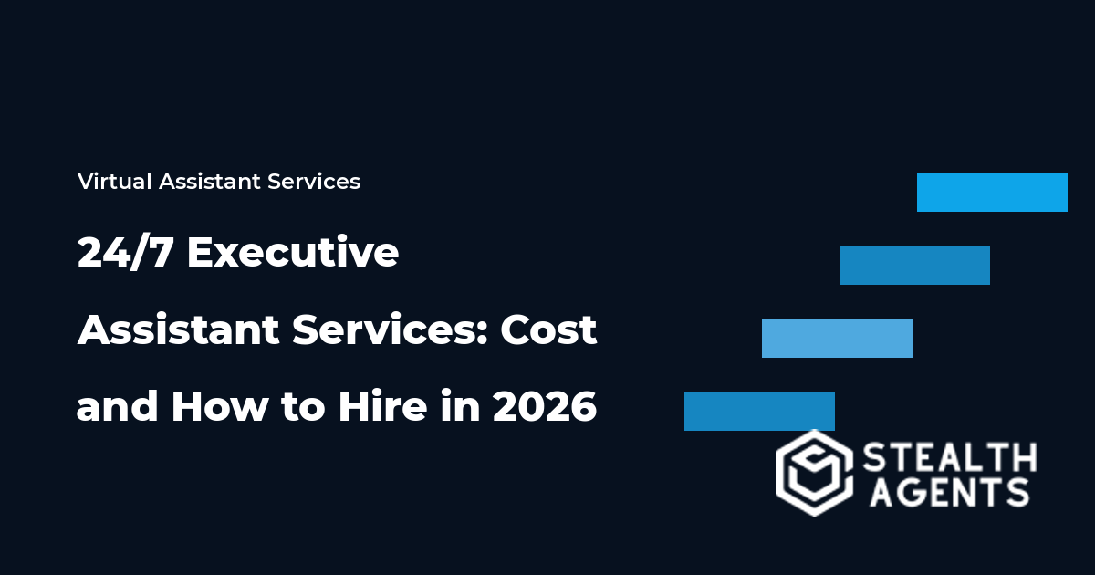 24/7 Executive Assistant Services: Cost and How to Hire in 2026