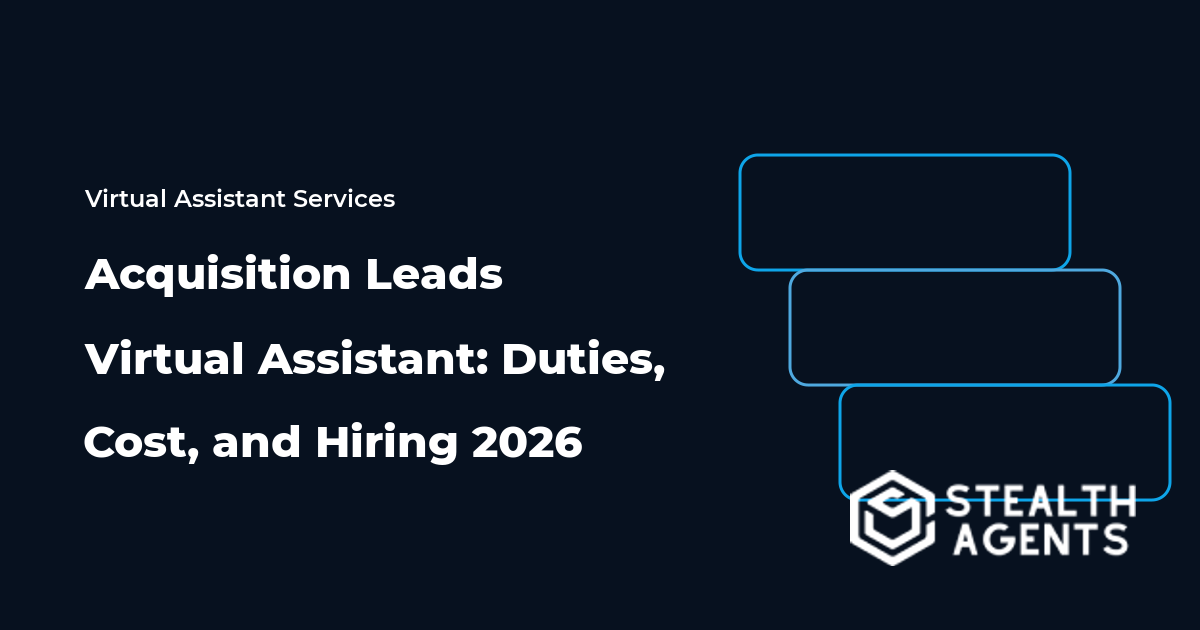 Acquisition Leads Virtual Assistant: Duties, Cost, and Hiring 2026