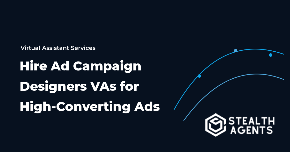 Hire Ad Campaign Designers Virtual Assistants for High-Converting Ads