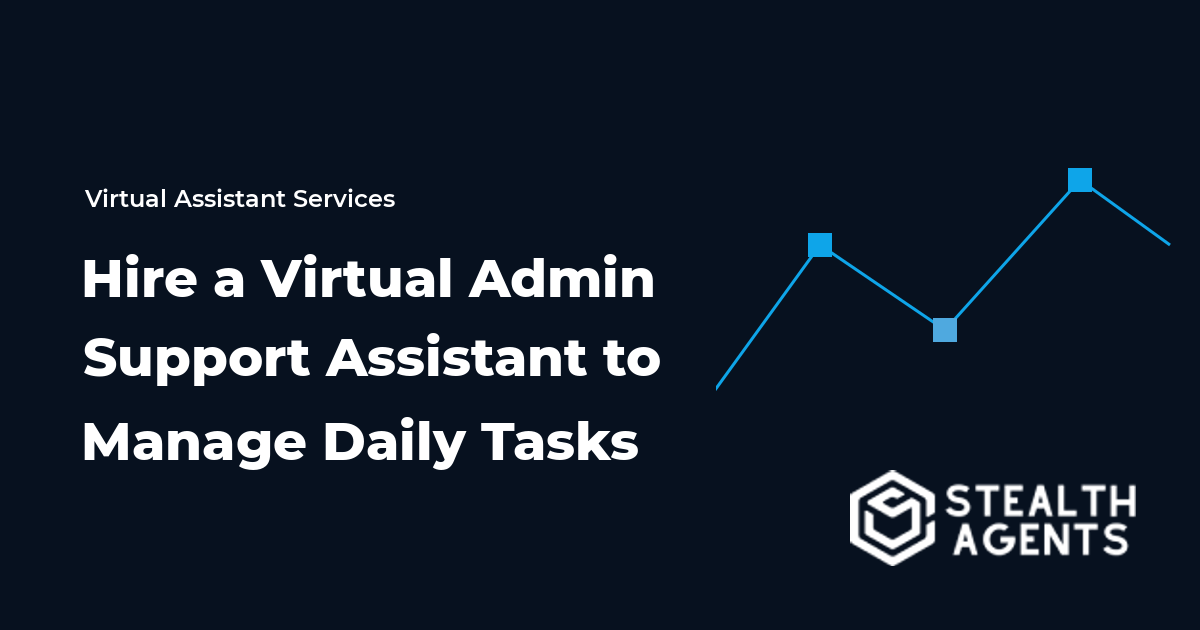 Hire a Virtual Admin Support Assistant to Manage Daily Tasks