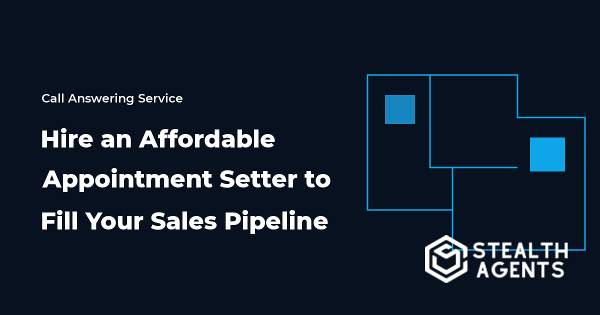 Hire an Affordable Appointment Setter to Fill Your Sales Pipeline
