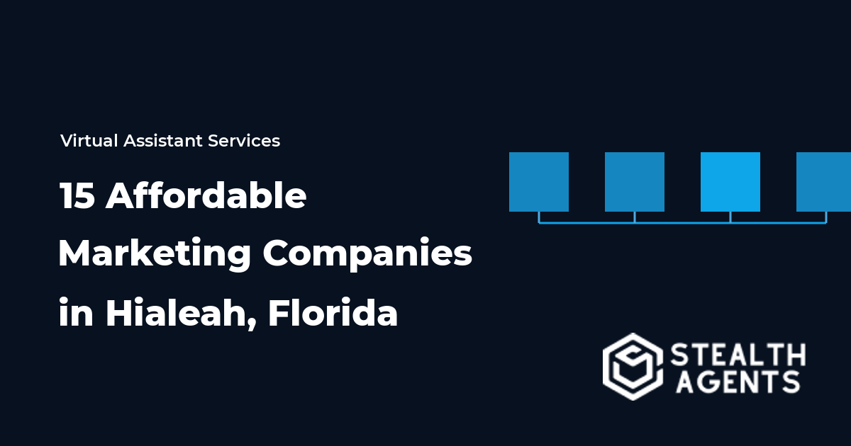 15 Affordable Marketing Companies in Hialeah, Florida