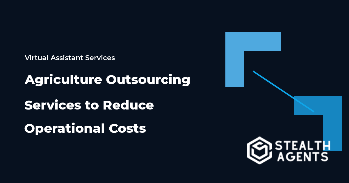 Agriculture Outsourcing Services to Reduce Operational Costs
