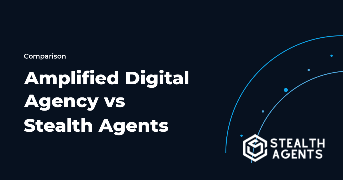 Amplified Digital Agency vs Stealth Agents: Quick Comparison 2026