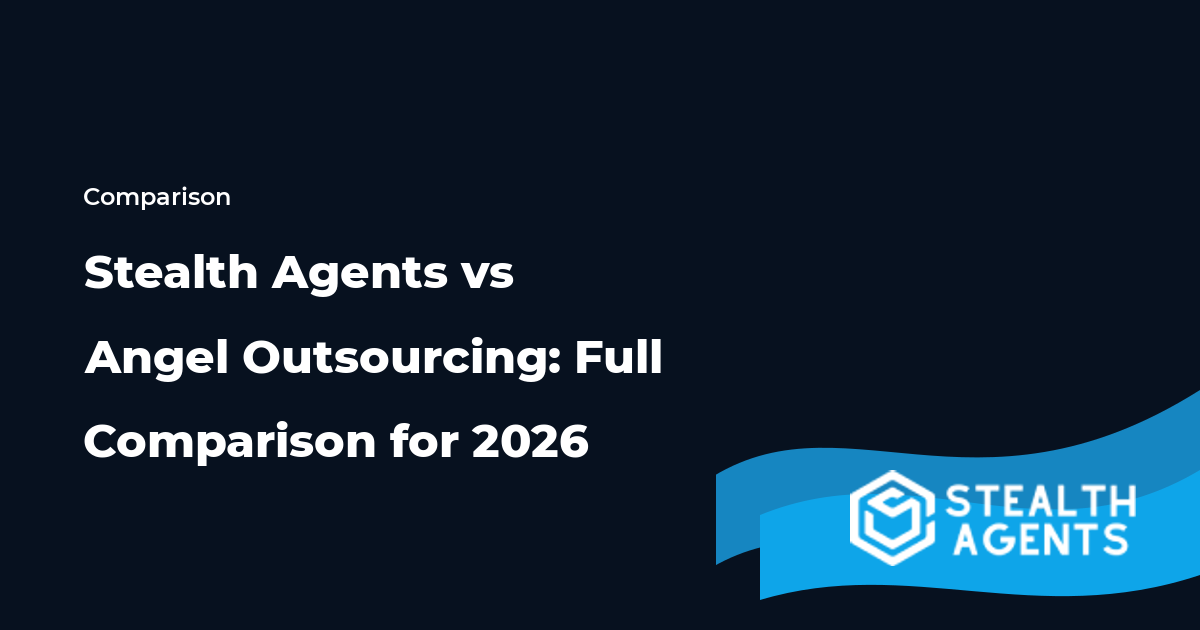 Stealth Agents vs Angel Outsourcing: Full Comparison for 2026