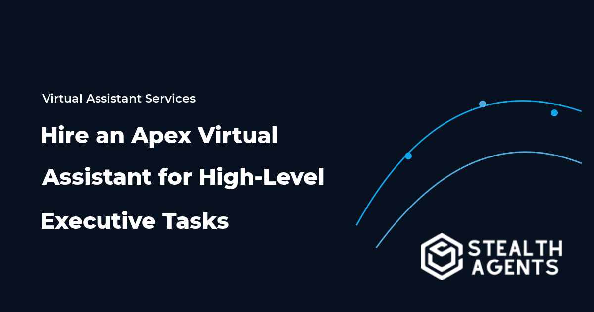 Hire an Apex Virtual Assistant for High-Level Executive Tasks