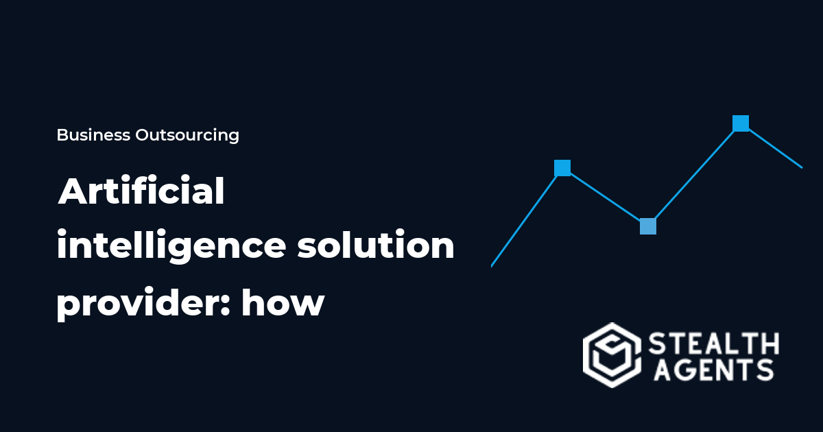 Artificial intelligence solution provider: how to choose the right partner