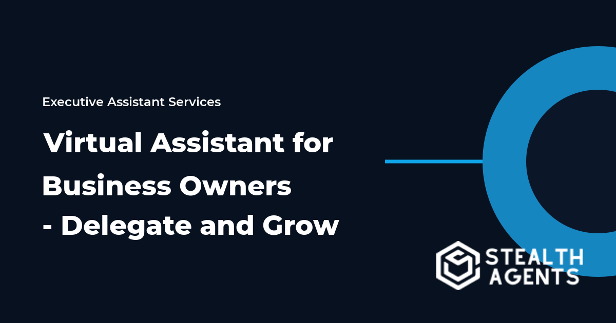 Virtual Assistant for Business Owners - Delegate and Grow