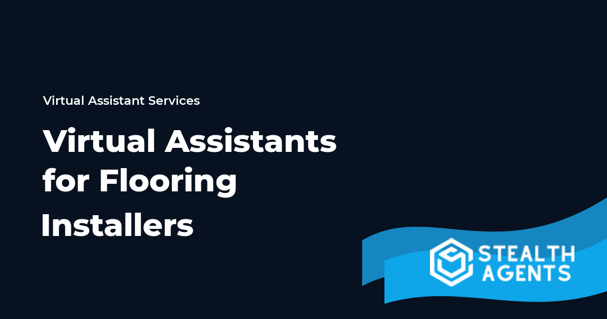 Virtual Assistants for Flooring Installers