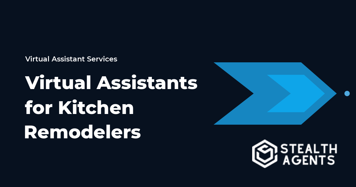 Virtual Assistants for Kitchen Remodelers