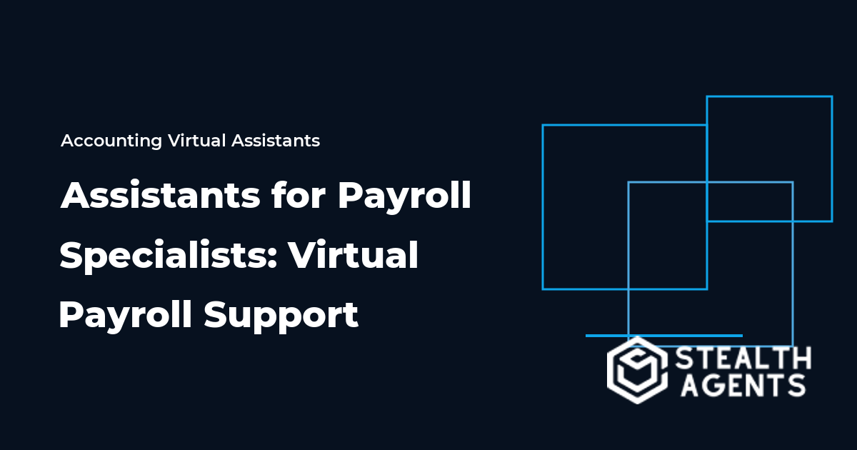 Assistants for Payroll Specialists: Virtual Payroll Support