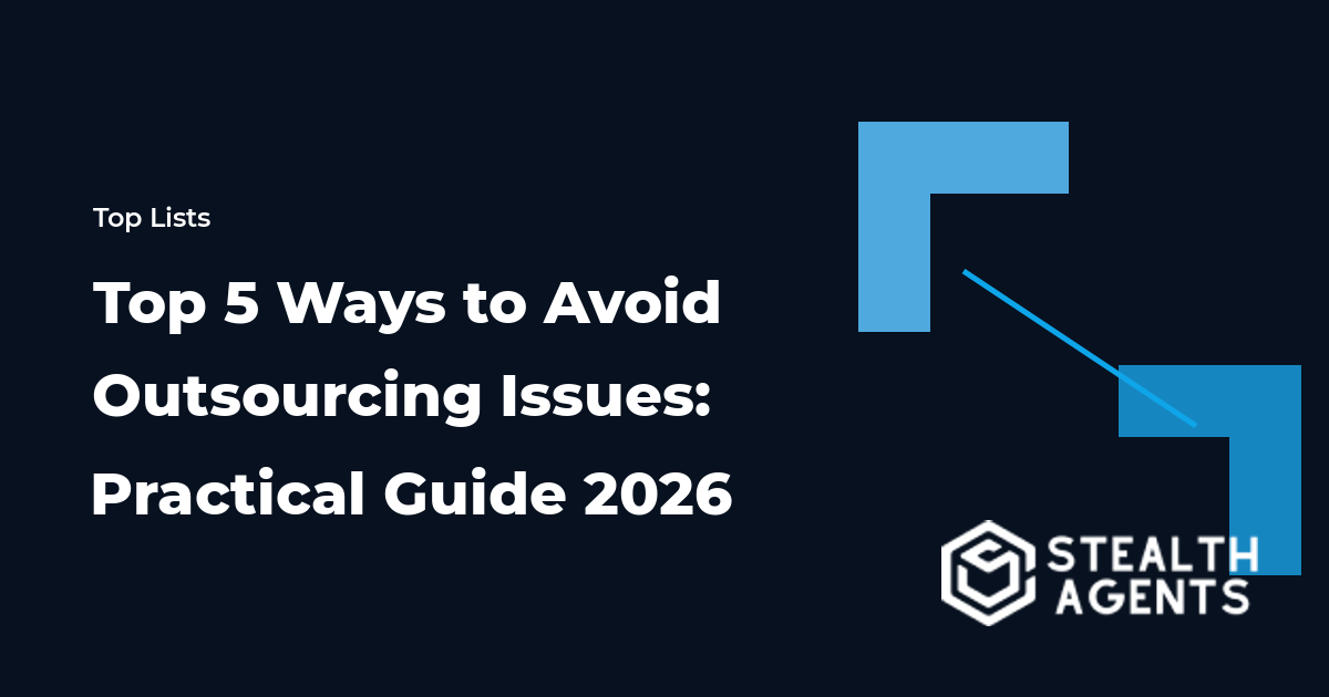 Top 5 Ways to Avoid Outsourcing Issues: Practical Guide 2026