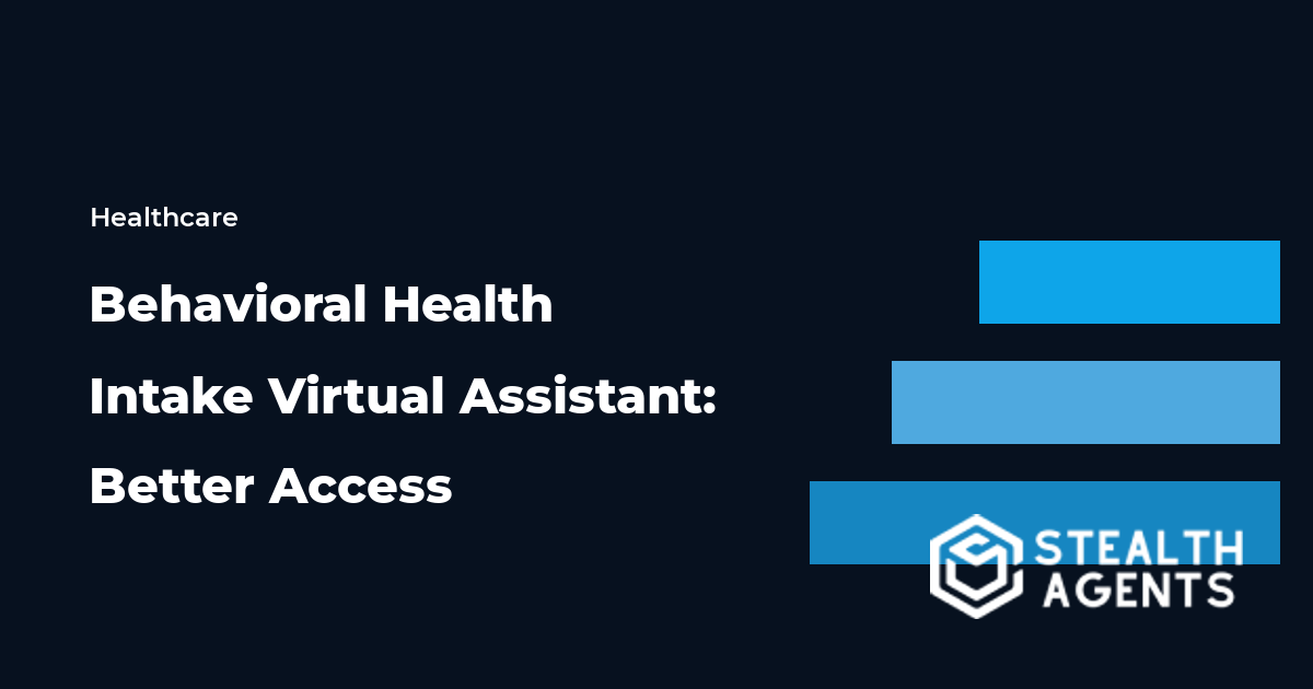 Behavioral Health Intake Virtual Assistant: Better Access