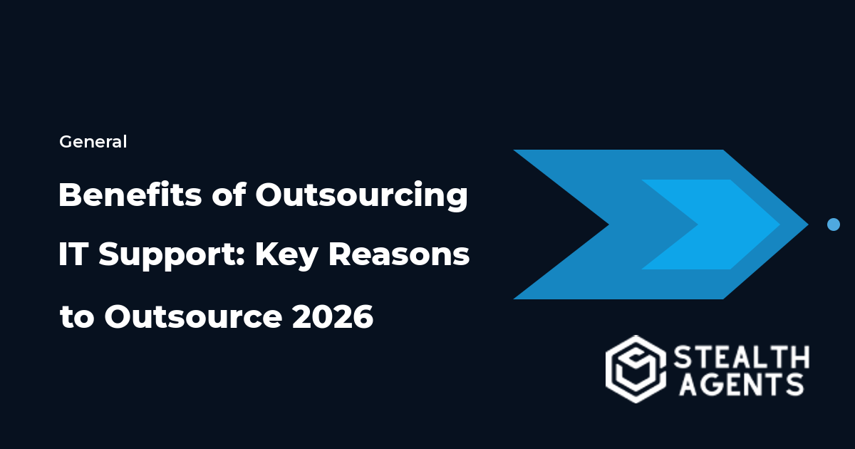 Benefits of Outsourcing IT Support: Key Reasons to Outsource 2026