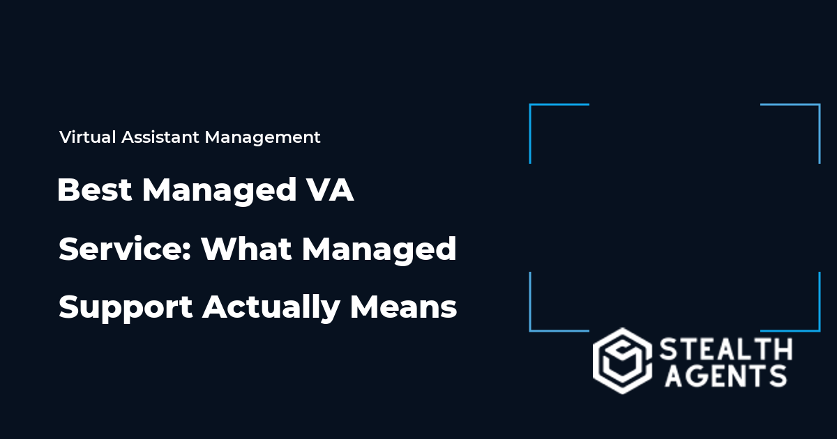 Best Managed VA Service: What Managed Support Actually Means for Your Business