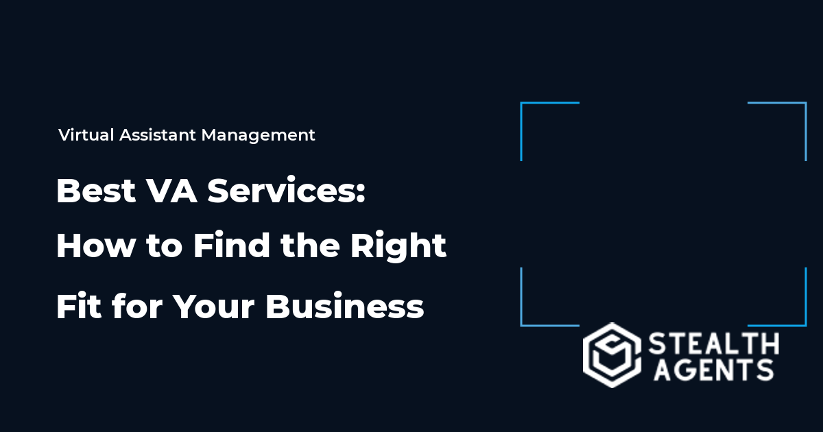 Best VA Services: How to Find the Right Fit for Your Business
