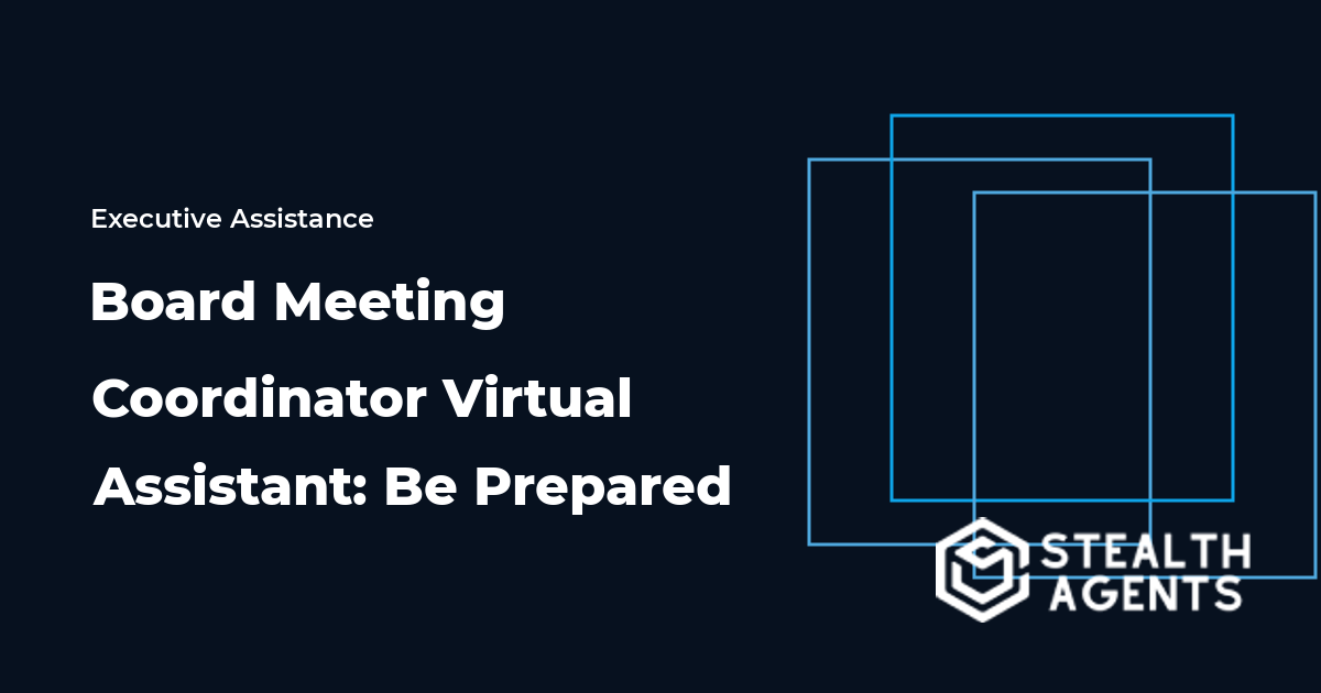 Board Meeting Coordinator Virtual Assistant: Be Prepared