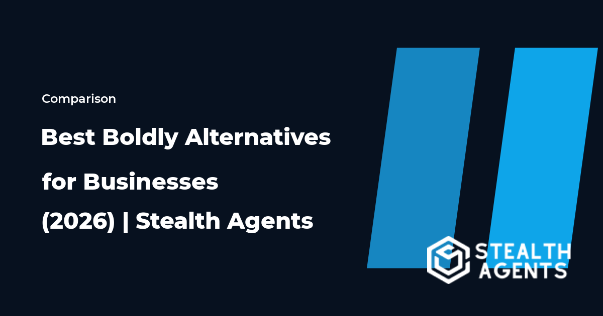 Top 10 Best Boldly Alternatives for Businesses (2026) | Stealth Agents