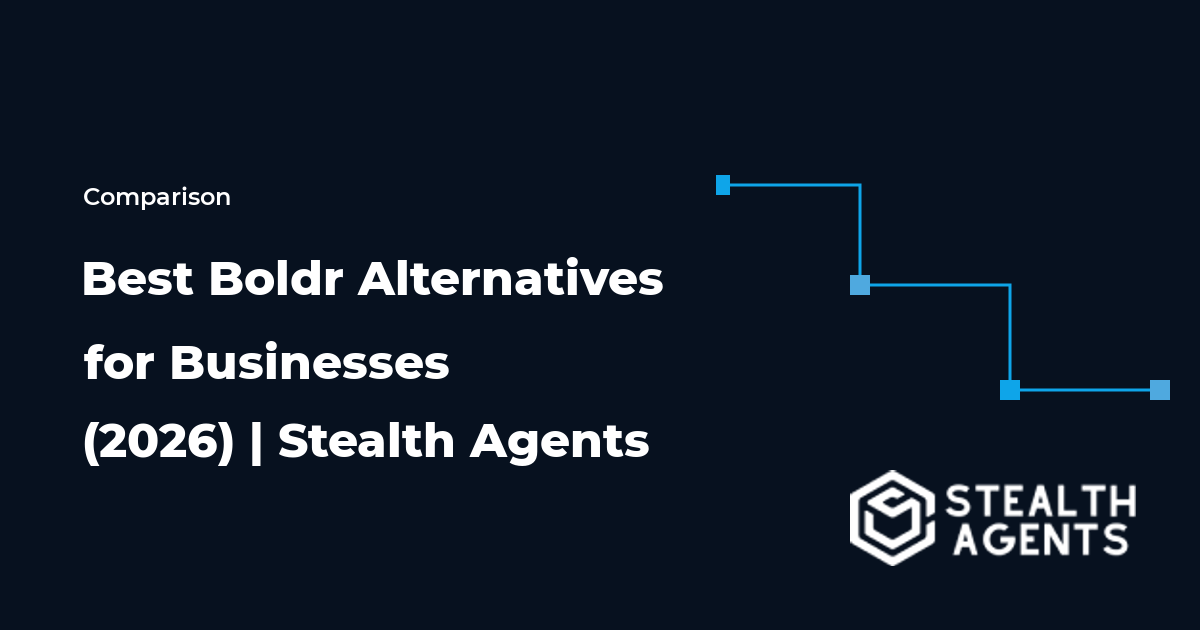 Top 10 Best Boldr Alternatives for Businesses (2026) | Stealth Agents