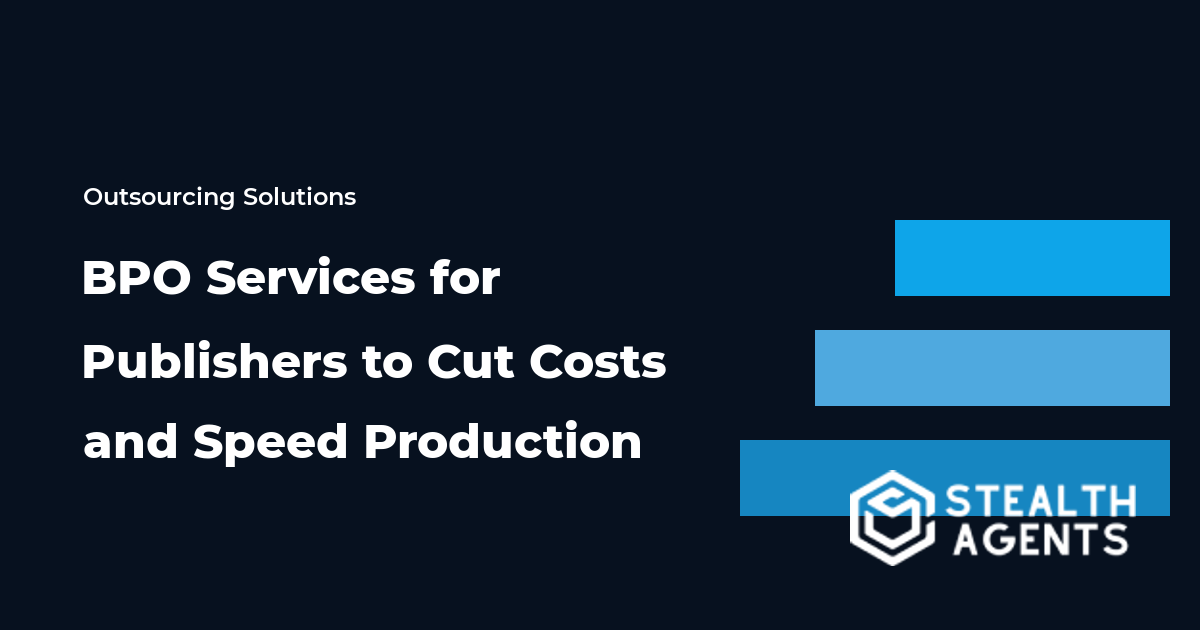 BPO Services for Publishers to Cut Costs and Speed Production