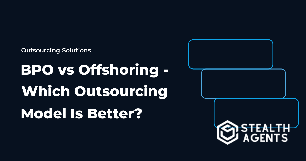 BPO vs Offshoring - Which Outsourcing Model Is Better?