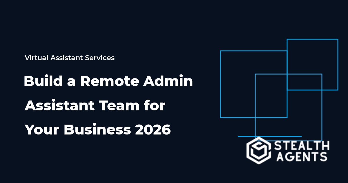 Build a Remote Admin Assistant Team for Your Business 2026