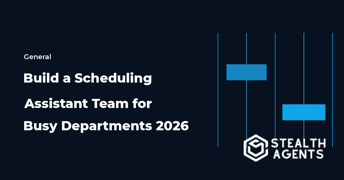 Build a Scheduling Assistant Team for Busy Departments 2026