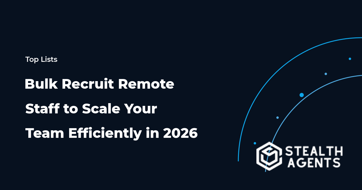 Bulk Recruit Remote Staff to Scale Your Team Efficiently in 2026