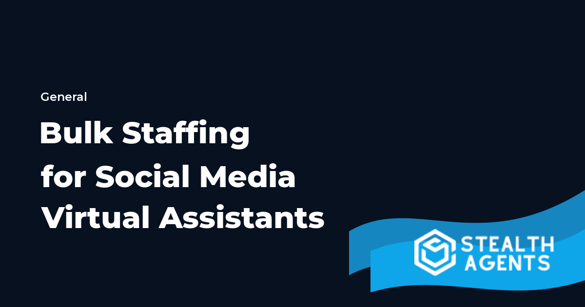 Bulk Staffing for Social Media Virtual Assistants