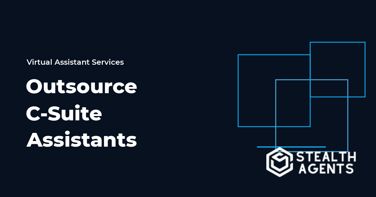Outsource C-Suite Assistants to Support Your Executive Team Daily
