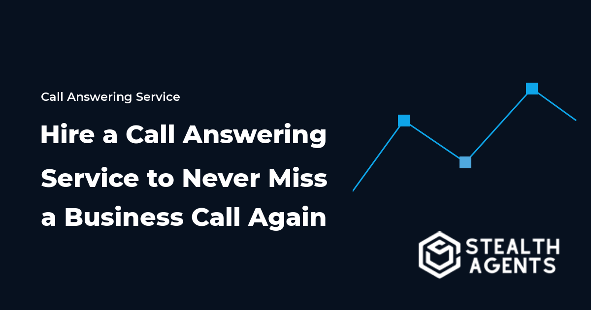 Hire a Call Answering Service to Never Miss a Business Call Again