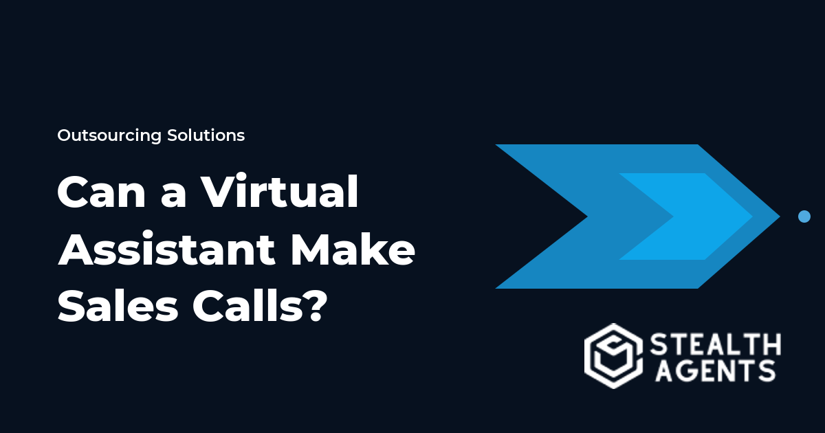 Can a Virtual Assistant Make Sales Calls?