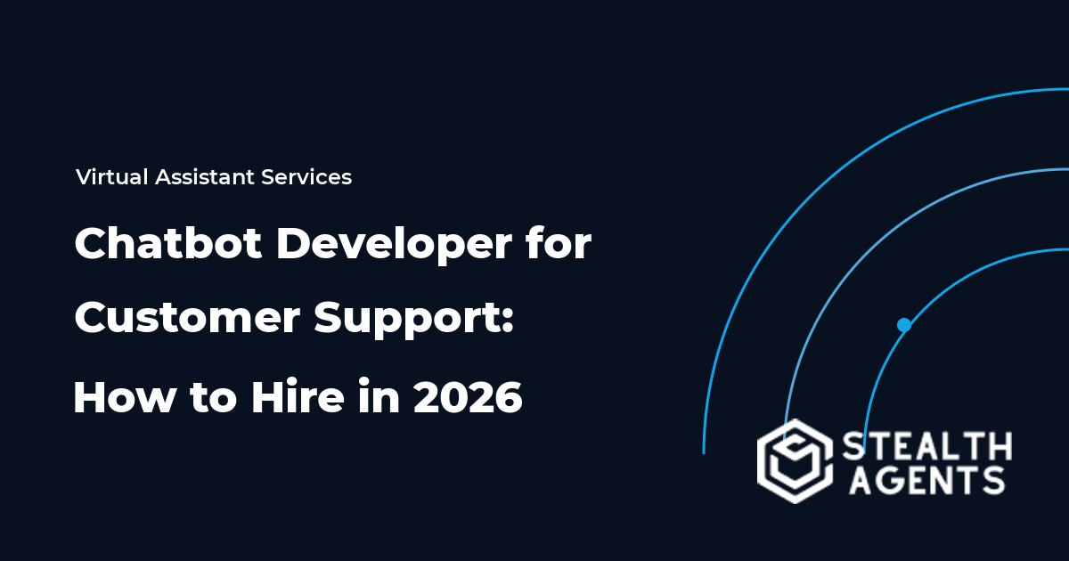 Chatbot Developer for Customer Support: How to Hire in 2026