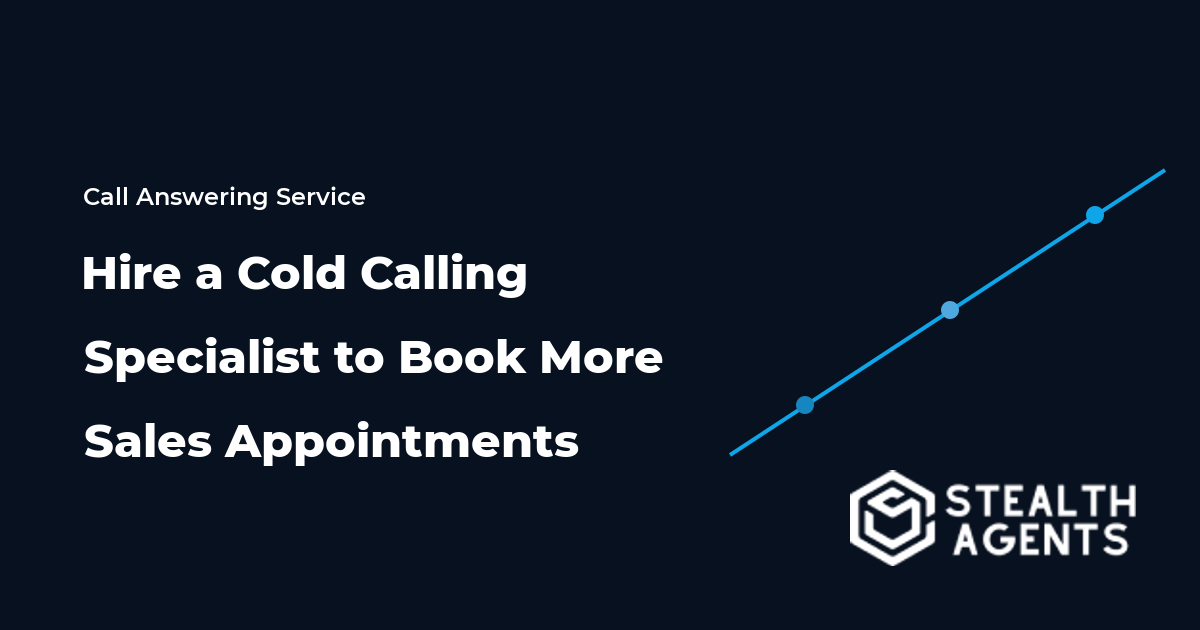 Hire a Cold Calling Specialist to Book More Sales Appointments