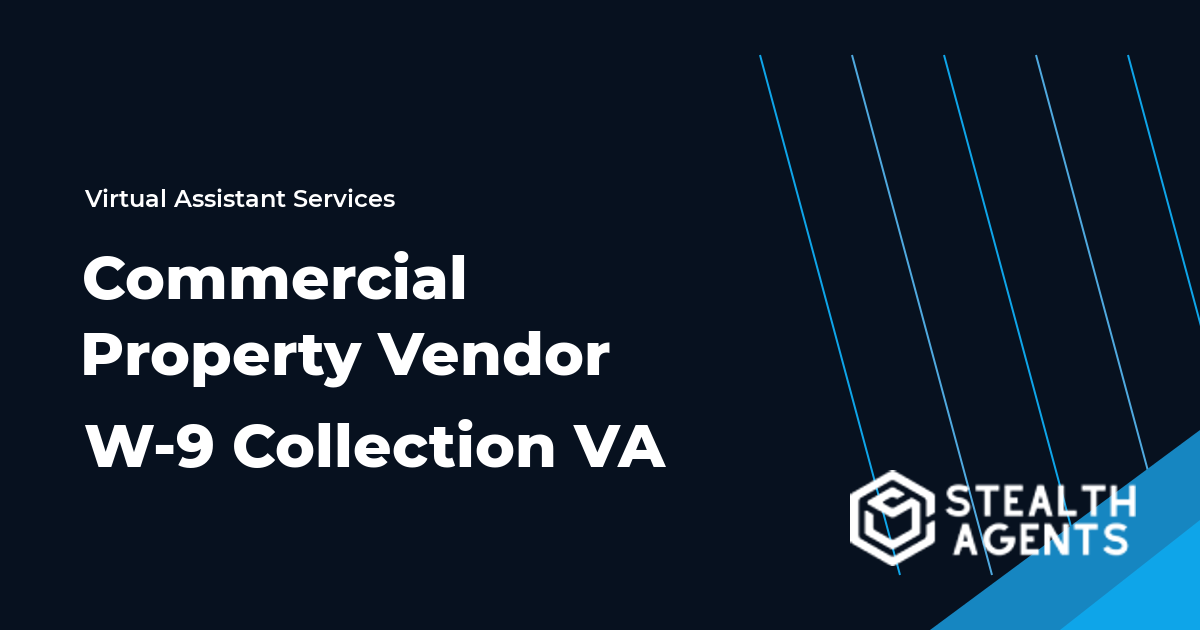 Commercial Property Vendor W-9 Collection Virtual Assistant