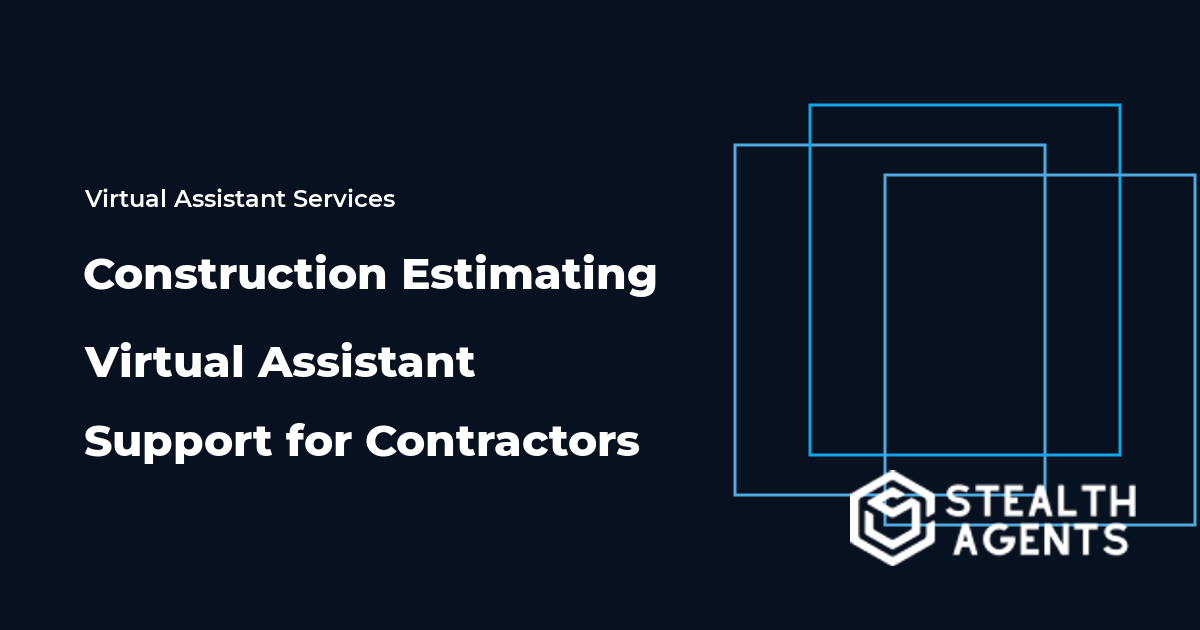 Construction Estimating Virtual Assistant Support for Contractors