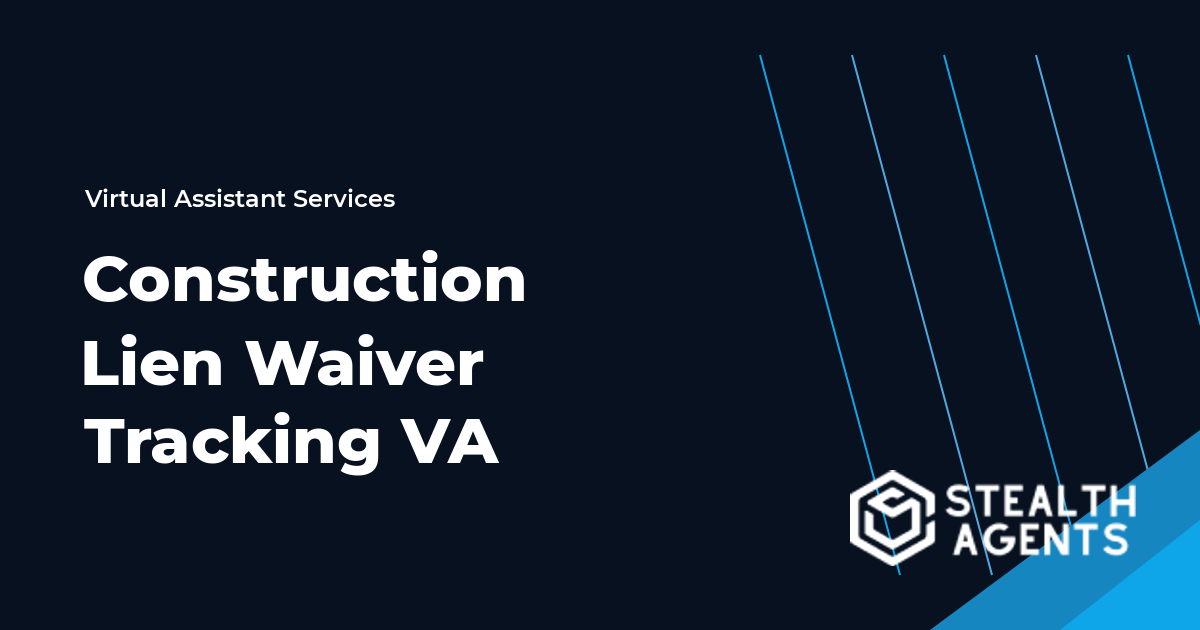 Construction Lien Waiver Tracking Virtual Assistant