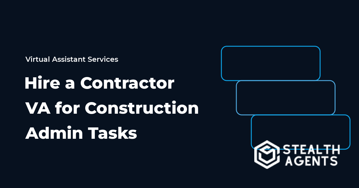 Hire a Contractor Virtual Assistant for Construction Admin Tasks
