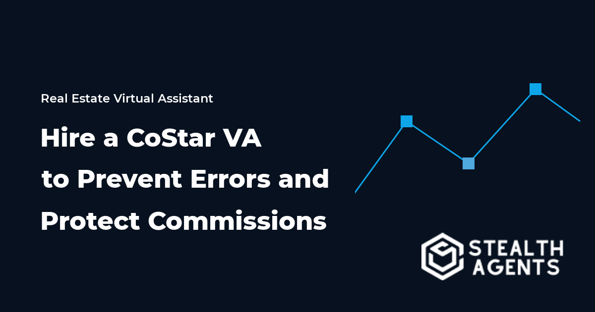 Hire a CoStar Virtual Assistant to Prevent Errors and Protect Commissions