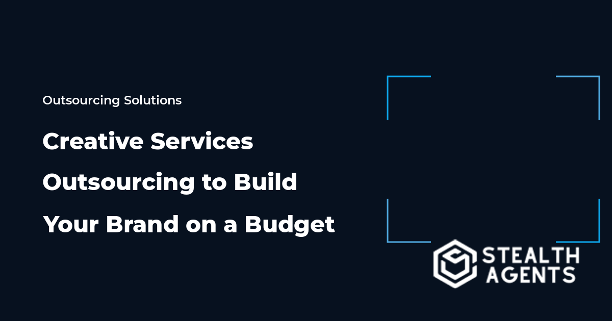 Creative Services Outsourcing to Build Your Brand on a Budget