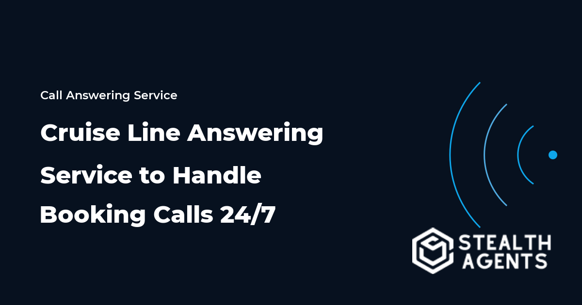 Cruise Line Answering Service to Handle Booking Calls 24/7