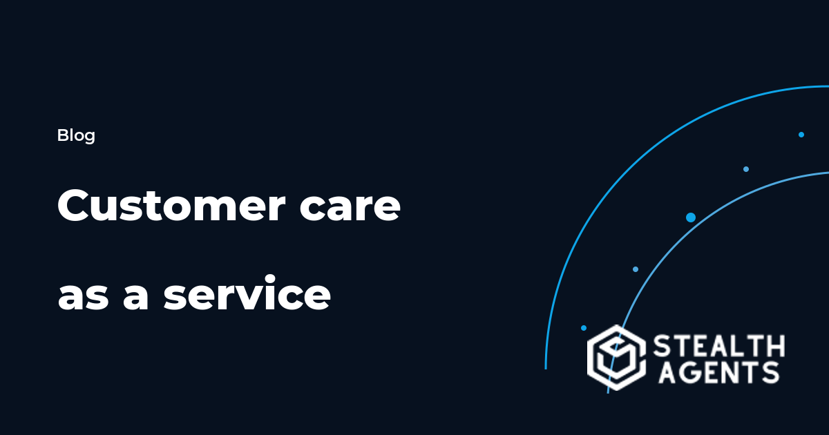Customer care as a service: what businesses should expect