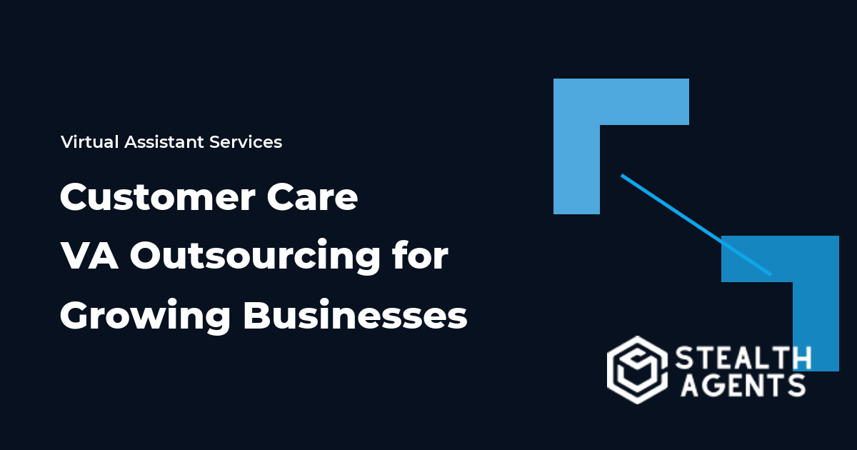 Customer Care VA Outsourcing for Growing Businesses