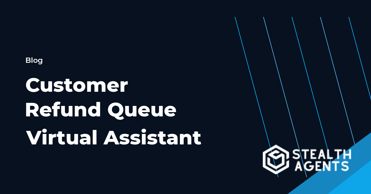 Customer Refund Queue Virtual Assistant