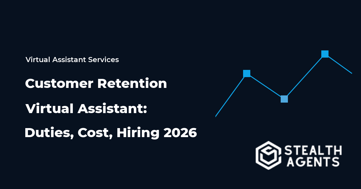 Customer Retention Virtual Assistant: Duties, Cost, Hiring 2026