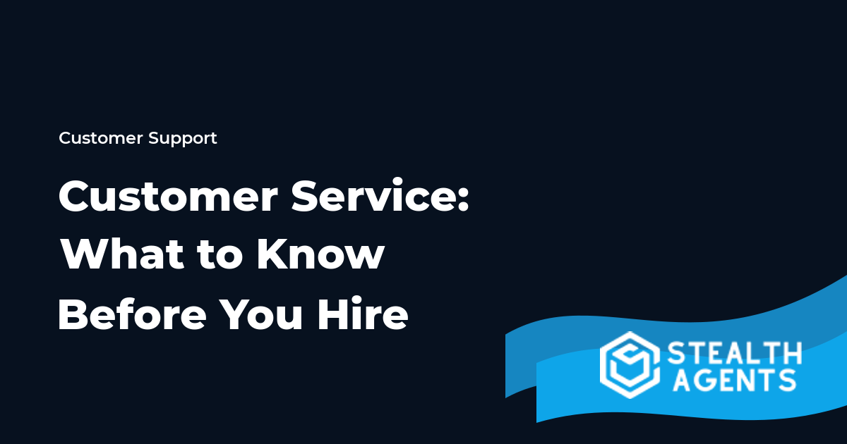 Customer Service: What to Know Before You Hire