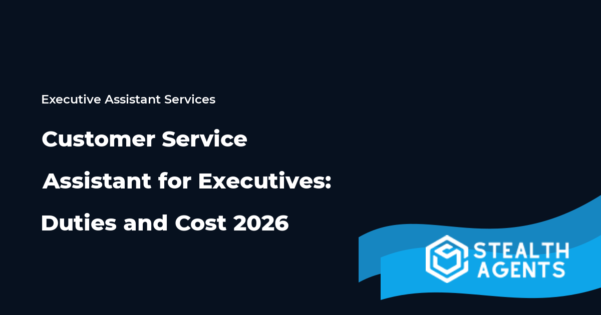 Customer Service Assistant for Executives: Duties and Cost 2026