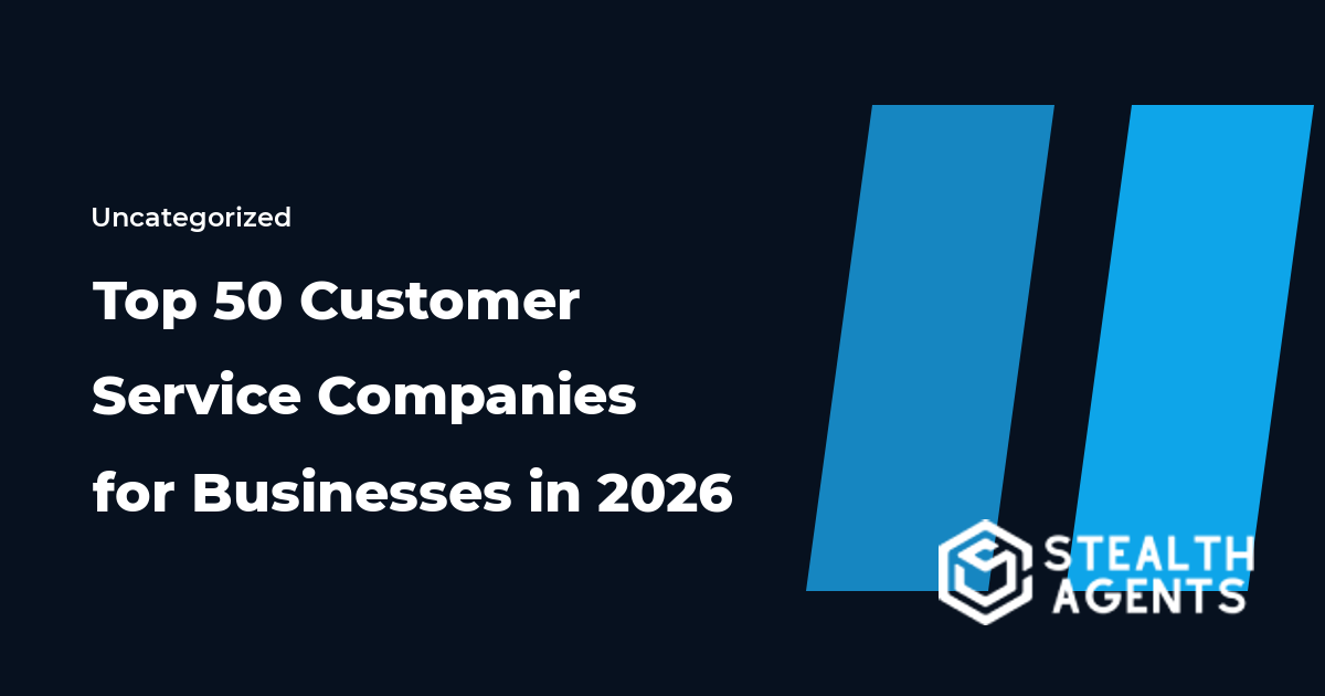 Top 50 Customer Service Companies for Businesses in 2026