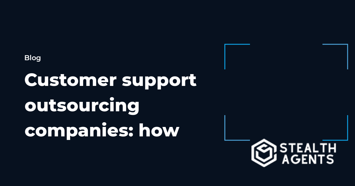 Customer support outsourcing companies: how to choose the right partner