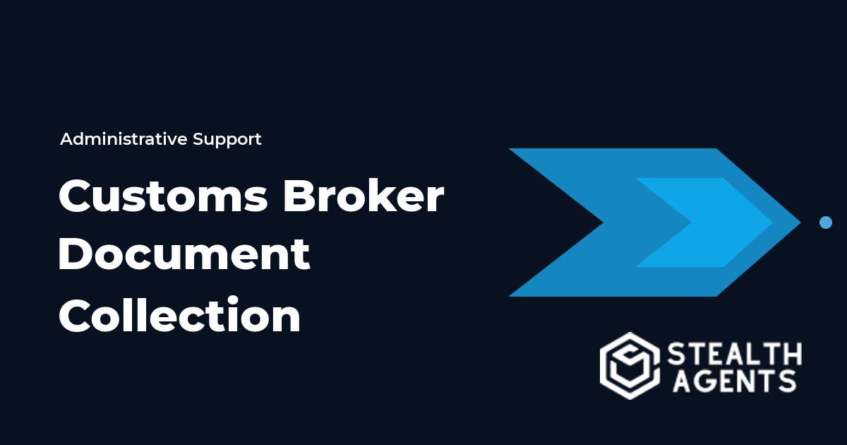 Customs Broker Document Collection Virtual Assistant